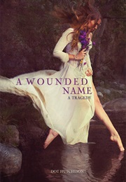 A Wounded Name (Dot Hutchinson)