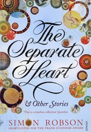 The Separate Heart & Other Stories (Simon Robson)