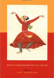 What Narcissism Means to Me (Tony Hoagland)