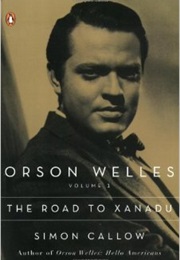 Orson Welles: The Road to Xanadu (Simon Callow)