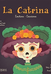 La Catrina: Emotions / Emociones: A Bilingual Book of Emotions (Patty Rodríguez)