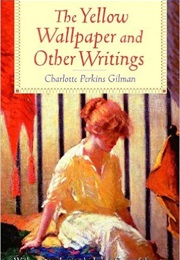The Yellow Wallpaper and Other Writings (Charlotte Perkins Gilman)