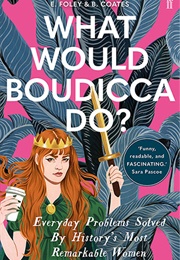 What Would Boudicea Do? (E. Foley)