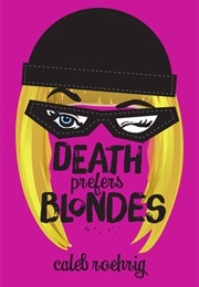 Death Prefers Blondes (Caleb Roehrig)