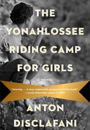 The Yonahlossee Riding Camp for Girls (Anton Disclafani)