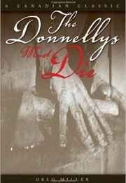 The Donnelly&#39;s Must Die (Orlo Miller)