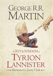 The Wit and Wisdom of Tyrion Lannister (George R.R. Martin)
