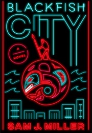 Blackfish City (Sam J. Miller)