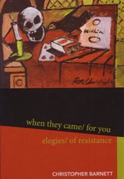 When They Came for You: Elegies of Resistance (Christopher Barnett)