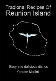 Traditional Recipes of Reunion Island (Yohann Maillot)