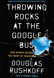 Throwing Rocks at the Google Bus (Douglas Rushkoff)