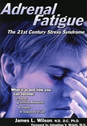 Adrenal Fatigue (James L Wilson)