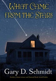What Came From the Stars (Gary D. Schmidt)