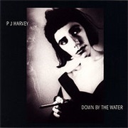 Down by the Water - PJ Harvey
