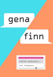 Gena/Finn (Kat Helgeson &amp; Hannah Moskowitz)