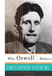 Why Orwell Matters (Christopher Hitchens)