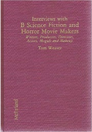 Interviews With B Science Fiction and Horror Movie Makers (Weaver)