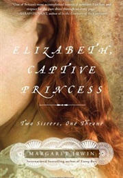 Elizabeth Captive Princess (Margaret Irwin)