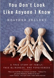 You Don't Look Like Anyone I Know (Heather Sellers)