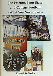 Joe Paterno, Penn State and College Football-What You Never Knew (Kenneth W, Werley)