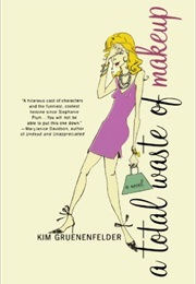 A Total Waste of Makeup (Kim Gruenenfelder)