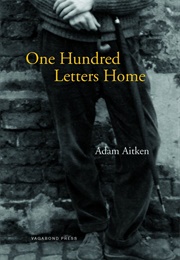 One Hundred Letters Home (Adam Aitken)