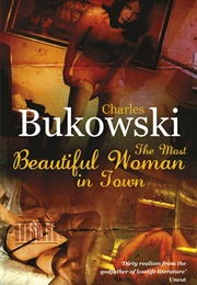 The Most Beautiful Woman in Town (Charles Bukowski)