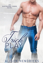 Trick Play (Eastshore Tigers #3) (Alison Hendricks)