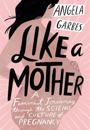 Like a Mother (Angela Garbes)