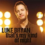 That's My Kind of Night - Luke Bryan