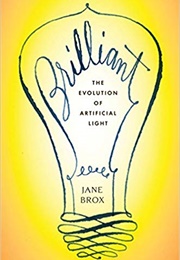 Brilliant: The Evolution of Artificial Light (Jane Brox)