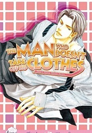 The Man Who Doesn&#39;t Take off His Clothes 1 (Narise Konohara, Yuki Shimizu)