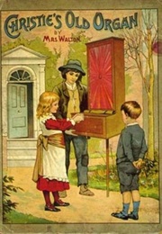 Christie's Old Organ (Mrs. O. F. Walton)