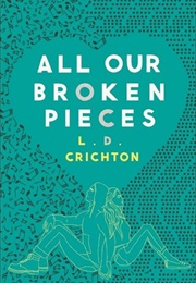 All Our Broken Pieces (L.D. Crichton)