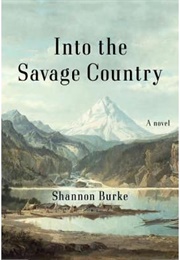 Into the Savage Country (Shannon Burke)