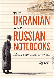 The UKrainian and Russian Notebooks : Life and Death Under Soviet Rule (Igort)