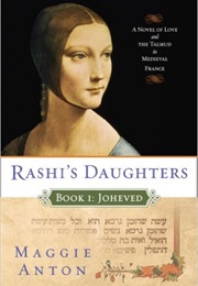 Rashi&#39;s Daughter&#39;s: Johevet (Maggie Anton)