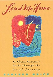 Lead Me Home: An African American's Guide Through the Grief Journey (Carleen Brice)
