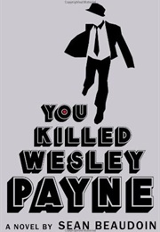 You Killed Wesley Payne (Sean Beaudoin)