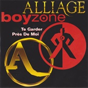 Boyzone Featuring Alliage - Te Garder Près De Moi