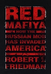 Red Maffiya: How the Russian Mob Has Invaded America (Robert Friedman)
