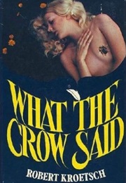 What the Crow Said (Robert Kroetsch)