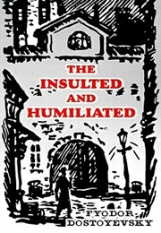 The Insulted and Humiliated (Fyodor Dostoyevsky)