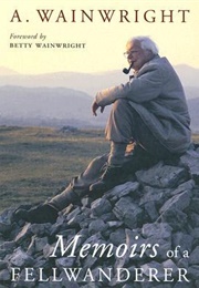 Memoirs of a Fellwanderer (Alfred Wainwright)