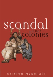 Scandal in the Colonies (Kirsten McKenzie)