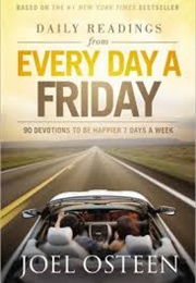Daily Readings From Every Day a Friday: 90 Devotions to Be Happier 7 Days a Week (Joel Osteen)