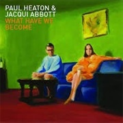 Paul Heaton &amp; Jacqui Abbott ‎– What Have We Become