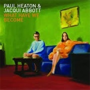 Paul Heaton & Jacqui Abbott ‎– What Have We Become