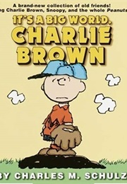 It's a Big World, Charlie Brown (Charles M. Schulz)