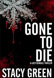 Gone to Die (Stacy Green)